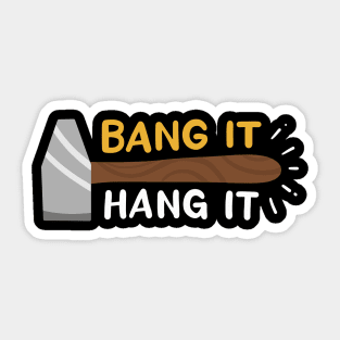 Bang It And Hang It Sticker